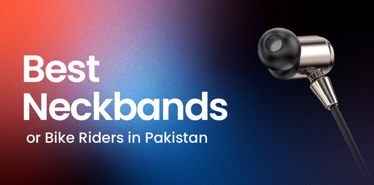 Best Neckbands for Bike Riders in Pakistan
