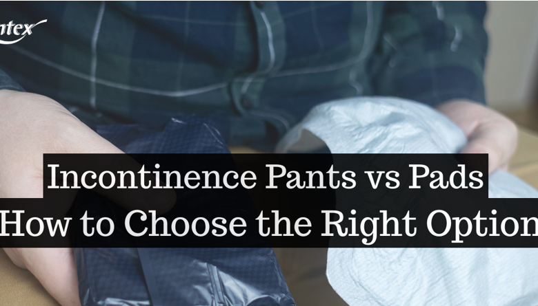 Incontinence Pants vs Pads: How to Choose the Right Option